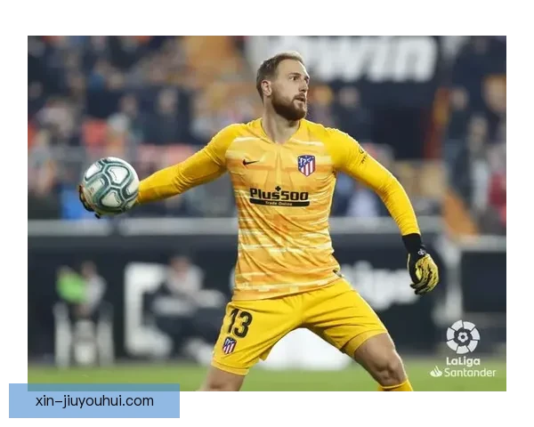 马竞官方宣布奥布拉克续约至2028年稳固门将位置